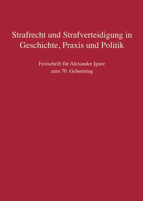 Beulke / Jahn / Schmitt-Leonardy |  Strafrecht und Strafverteidigung in Geschichte, Praxis und Politik | Buch |  Sack Fachmedien
