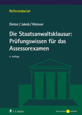 Dinter / Jakob / Weisser |  Die Staatsanwaltsklausur: Prüfungswissen für das Assessorexamen | Buch |  Sack Fachmedien