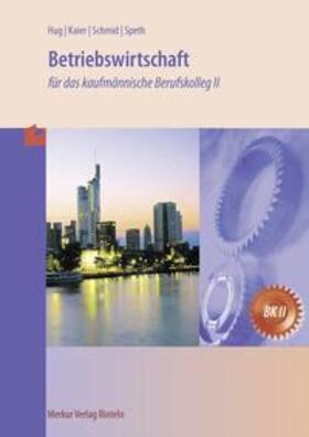 Hug / Kaier / Schmid |  Betriebswirtschaft für das kaufmännische Berufskolleg II (Baden-Württemberg) | Buch |  Sack Fachmedien