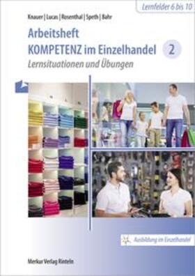 Knauer / Lucas / Rosenthal |  Kompetenz Einzelhandel 2. Arbeitsheft | Buch |  Sack Fachmedien