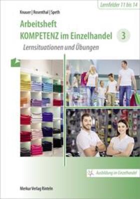 Knauer / Lucas / Rosenthal |  Kompetenz im Einzelhandel 3. Arbeitsheft | Buch |  Sack Fachmedien