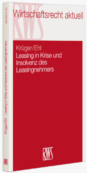 Krüger / Ehl |  Leasing in Krise und Insolvenz des Leasingnehmers | Buch |  Sack Fachmedien