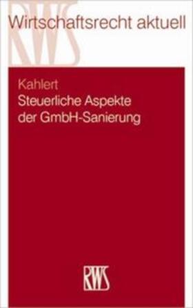 Kahlert |  Steuerliche Aspekte der GmbH-Sanierung | Buch |  Sack Fachmedien