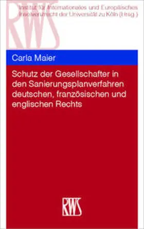 Maier |  Schutz der Gesellschafter in den Sanierungsplanverfahren deutschen, französischen und englischen Rechts | Buch |  Sack Fachmedien