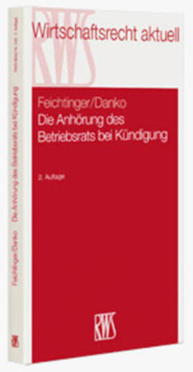 Feichtinger / Danko |  Die Anhörung des Betriebsrats bei der Kündigung | Buch |  Sack Fachmedien