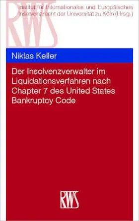 Keller |  Der Insolvenzverwalter im Liquidationsverfahren nach Chapter 7 des United States Bankruptcy Code | eBook | Sack Fachmedien