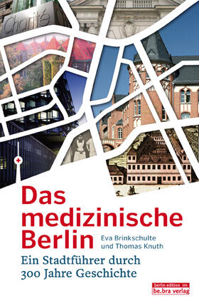 Brinkschulte / Knuth | Das medizinische Berlin | Buch | 978-3-8148-0178-0 | sack.de