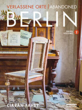 Fahey |  Verlassene Orte / Abandoned Berlin, Band/Volume 2 | Buch |  Sack Fachmedien