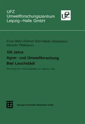 Eich / Pfefferkorn / Körschens |  100 Jahre Agrar- und Umweltforschung Bad Lauchstädt | Buch |  Sack Fachmedien