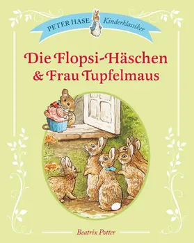 Potter |  Die Flopsi-Häschen & Frau Tupfelmaus | eBook | Sack Fachmedien