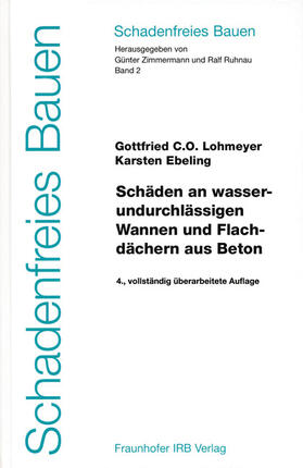 Lohmeyer / Ebeling / Zimmermann |  Schäden an wasserundurchlässigen Wannen und Flachdächern aus Beton. | Buch |  Sack Fachmedien