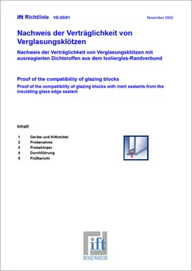 Institut für Fenstertechnik e.V. -ift-, Rosenheim |  ift-Richtlinie VE-05/01 - Nachweis der Verträglichkeit von Verglasungsklötzen. Nachweis der Verträglichkeit von Verglasungsklötzen mit ausreagierten Dichtstoffen aus dem Isolierglas-Randverbund. | Buch |  Sack Fachmedien