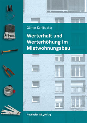 Kohlbecker |  Werterhalt und Werterhöhung im Mietwohnungsbau. | Buch |  Sack Fachmedien
