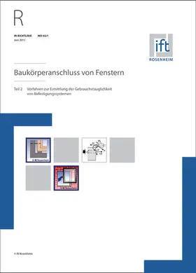 Institut für Fenstertechnik e.V. -ift-, Rosenheim |  ift-Richtlinie MO-02/1, Juni 2015. Baukörperanschluss von Fenstern. Teil 2: Verfahren zur Ermittlung der Gebrauchstauglichkeit von Befestigungssystemen. | Buch |  Sack Fachmedien