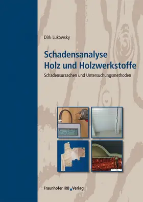 Lukowsky |  Schadensanalyse Holz und Holzwerkstoffe. | Buch |  Sack Fachmedien