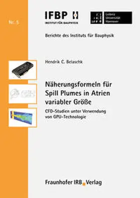 Belaschk / Fouad / Leibniz Universität Hannover, Institut für Bauphysik |  Näherungsformeln für Spill Plumes in Atrien variabler Größe | Buch |  Sack Fachmedien