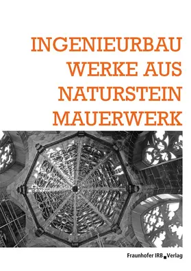 Erhalten historischer Bauwerke e.V., Karlsruhe |  Ingenieurbauwerke aus Natursteinmauerwerk. | Buch |  Sack Fachmedien