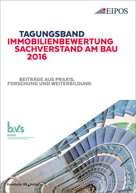 EIPOS GmbH, Dresden |  Tagungsband der EIPOS-Sachverständigentage Immobilienbewertung und Sachverstand am Bau 2016. | Buch |  Sack Fachmedien