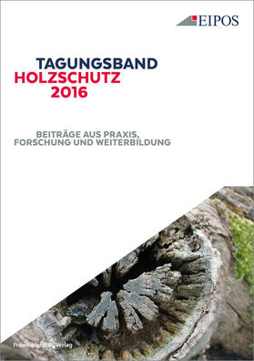 EIPOS GmbH, Dresden |  Tagungsband Holzschutz 2016 | Buch |  Sack Fachmedien