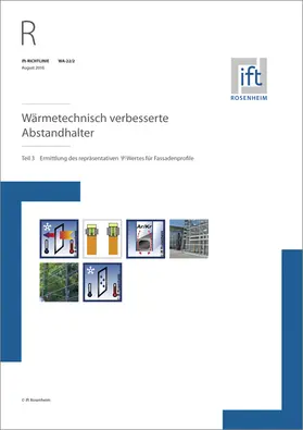 Institut für Fenstertechnik e.V. -ift-, Rosenheim |  ift-Richtlinie WA-22/2, August 2016. Wärmetechnisch verbesserte Abstandhalter. Teil 3: Ermittlung des repräsentativen Psi-Wertes für Fassadenprofile. | Buch |  Sack Fachmedien