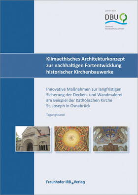 Garrecht / Reeb / Ullmann |  Klimaethisches Architekturkonzept zur nachhaltigen Fortentwicklung historischer Kirchenbauwerke. | Buch |  Sack Fachmedien