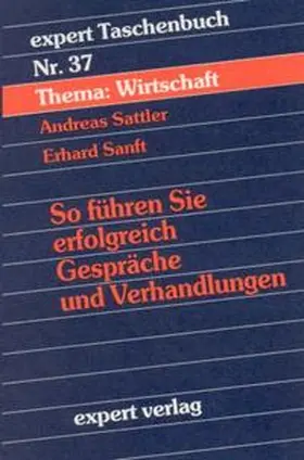 Sattler / Sanft |  So führen Sie erfolgreich Gespräche und Verhandlungen | Buch |  Sack Fachmedien