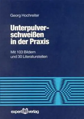 Hochreiter |  Unterpulverschweißen in der Praxis | Buch |  Sack Fachmedien