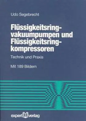 Segebrecht |  Flüssigkeitsringvakuumpumpen und Flüssigkeitsringkompressoren | Buch |  Sack Fachmedien