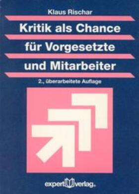 Rischar |  Kritik als Chance für Vorgesetzte und Mitarbeiter | Buch |  Sack Fachmedien