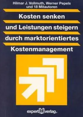 Vollmuth / Pepels |  Kosten senken und Leistungen steigern durch marktorientiertes Kostenmanagement | Buch |  Sack Fachmedien