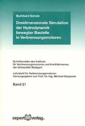 Scholz |  Dreidimensionale Simulation der Hydrodynamik bewegter Bauteile in Verbrennungsmotoren | Buch |  Sack Fachmedien