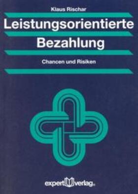 Rischar |  Leistungsorientierte Bezahlung | Buch |  Sack Fachmedien