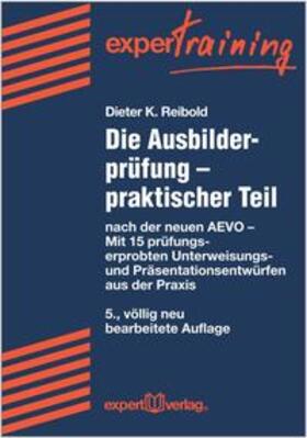 Reibold |  Die Ausbilderprüfung - praktischer Teil | Buch |  Sack Fachmedien