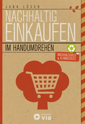 Lösch |  Nachhaltig einkaufen im Handumdrehen | Buch |  Sack Fachmedien