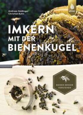 Heidinger / Kuhn |  Imkern mit der Bienenkugel | Buch |  Sack Fachmedien