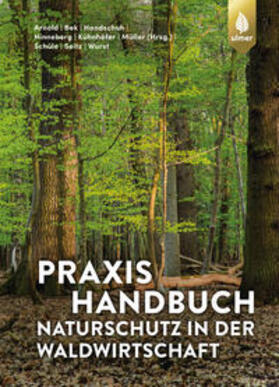 Arnold / Bek / Handschuh |  Praxishandbuch Naturschutz in der Waldwirtschaft | Buch |  Sack Fachmedien
