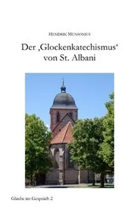 Munsonius |  Glaube im Gespräch / Der 'Glockenkatechismus' von St. Albani | Buch |  Sack Fachmedien