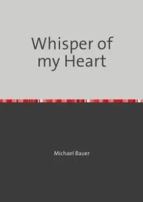 Bauer |  Whisper of my Heart | Buch |  Sack Fachmedien