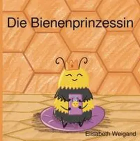 Weigand |  Die Bienenprinzessin | Buch |  Sack Fachmedien