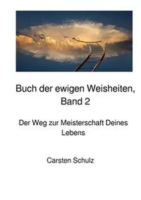 Schulz |  Das Buch der ewigen Weisheiten in sieben Teilen / Das Buch der ewigen Weisheiten - Band 2 | Buch |  Sack Fachmedien