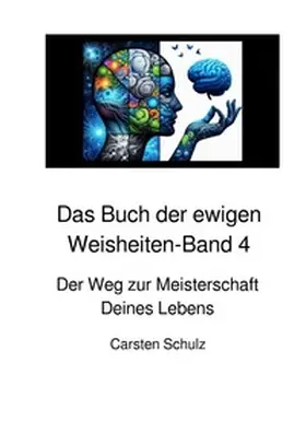 Schulz |  Das Buch der ewigen Weisheiten in sieben Teilen / Das Buch der ewigen Weisheiten - Band 4 | Buch |  Sack Fachmedien