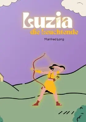 Lang |  Luzia die Leuchtende | Buch |  Sack Fachmedien