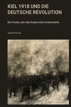 Fischer |  Kiel 1918 und die Deutsche Revolution | Buch |  Sack Fachmedien