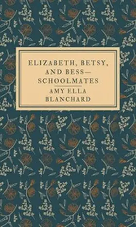 Blanchard |  Elizabeth, Betsy, and Bess-schoolmates | eBook | Sack Fachmedien