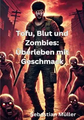 Müller |  Tofu, Blut und Zombies: Überleben mit Geschmack | Buch |  Sack Fachmedien