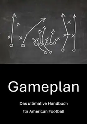 Bauer |  Gameplan: Das ultimative Handbuch für American Football | Buch |  Sack Fachmedien