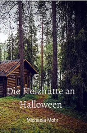 Mohr | Die Holzhütte an Halloween | Buch | 978-3-8190-3750-4 | sack.de