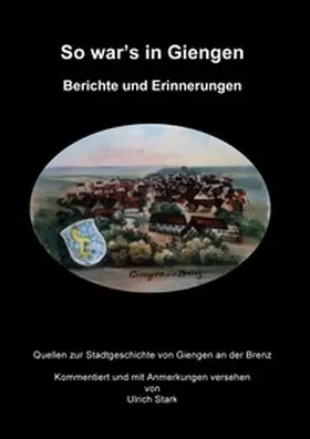 Stark |  Quellen zur Stadtgeschichte von Giengen an der Brenz / So war's in Giengen | Buch |  Sack Fachmedien