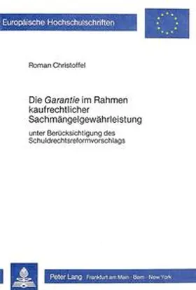 Roman Christoffel |  Die «Garantie» im Rahmen kaufrechtlicher Sachmängelgewährleistung | Buch |  Sack Fachmedien