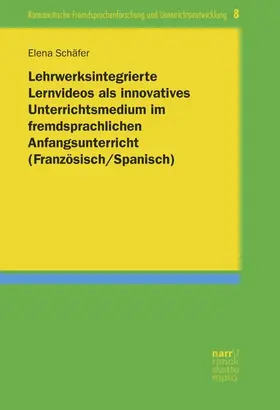 Schäfer |  Lehrwerksintegrierte Lernvideos als innovatives Unterrichtsmedium im fremdsprachlichen Anfangsunterricht (Französisch/Spanisch) | eBook | Sack Fachmedien